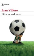 Cover-Bild zum Titel 'Dios Es Redondo (Crónica Y Ensayo) / God Is Round (Chronicles and Essays)' von 'Juan Villoro'