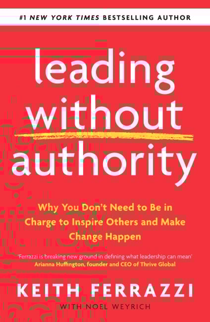 Leading Without Authority - Keith Ferrazzi