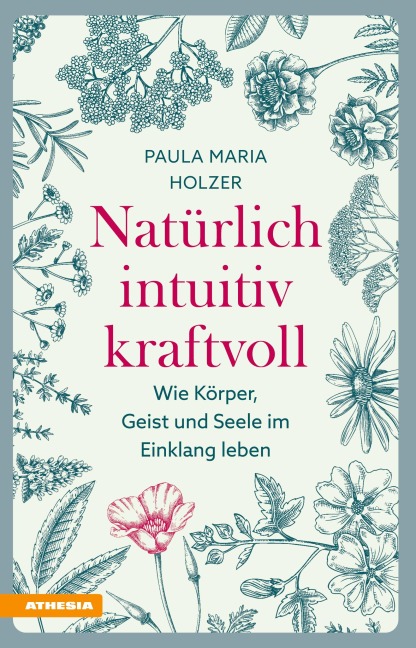 Natürlich, intuitiv, kraftvoll - Paula Maria Holzer