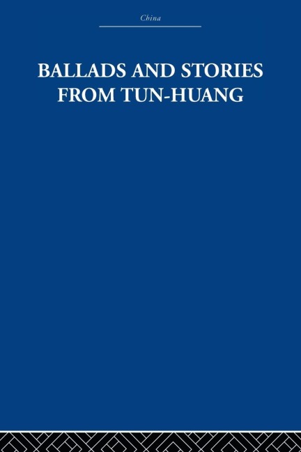 Ballads and Stories from Tun-huang - The Arthur Waley Estate, Arthur Waley