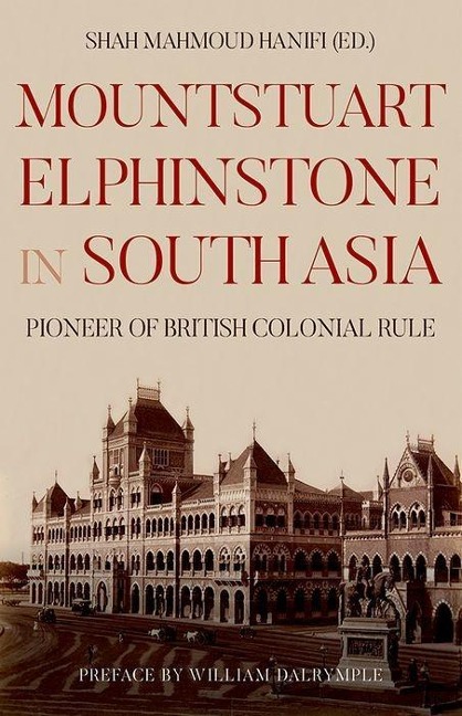 Mountstuart Elphinstone in South Asia - Shah Mahmoud Hanifi