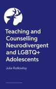 Cover-Bild zum Titel 'Teaching and Counselling Neurodivergent and LGBTQ+ Adolescents' von 'Julia Rutkovsky'