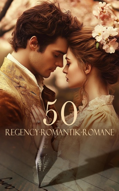 50 Regency-Romantik-Romane - Jane Austen, Lew Tolstoi, Pierre Ambroise Choderlos de Laclos, Sophie Mereau, Emily Brontë