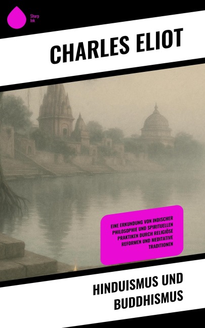 Hinduismus und Buddhismus - Charles Eliot
