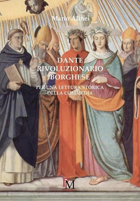 Dante rivoluzionario borghese: Per una lettura storica della Commedia - Mario Alinei