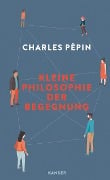 Cover-Bild zum Titel 'Kleine Philosophie der Begegnung' von 'Charles Pépin'