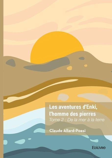 Les aventures d'Enki, l'homme des pierres - Tome 2 - Claude Allard-Poesi
