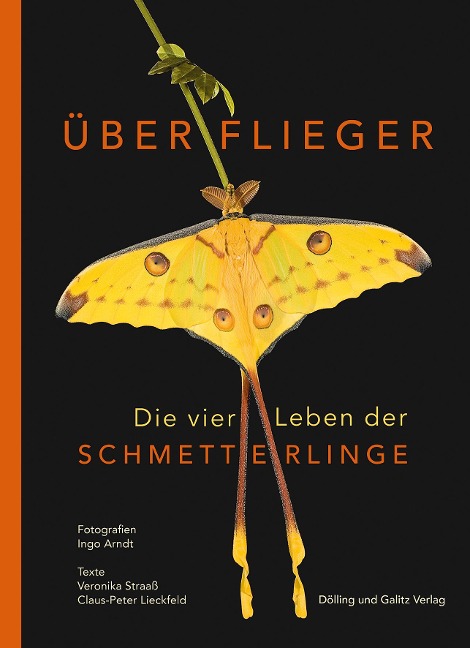 Überflieger. Die vier Leben der Schmetterlinge - Veronika Straaß, Claus-Peter Lieckfeld