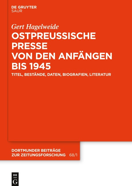 Ostpreußische Presse von den Anfängen bis 1945 - Gert Hagelweide