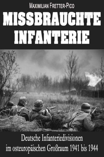 Missbrauchte Infanterie - Maximilian Fretter-Pico