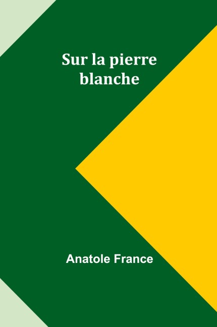 Sur la pierre blanche - Anatole France