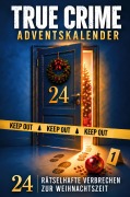 Cover-Bild zum Titel 'True Crime Adventskalender - 24 rätselhafte Verbrechen zur Weihnachtszeit' von 'Thomas Schwarzfeld'