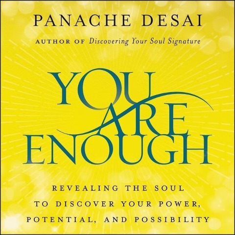 You Are Enough: Revealing the Soul to Discover Your Power, Potential, and Possibility - 