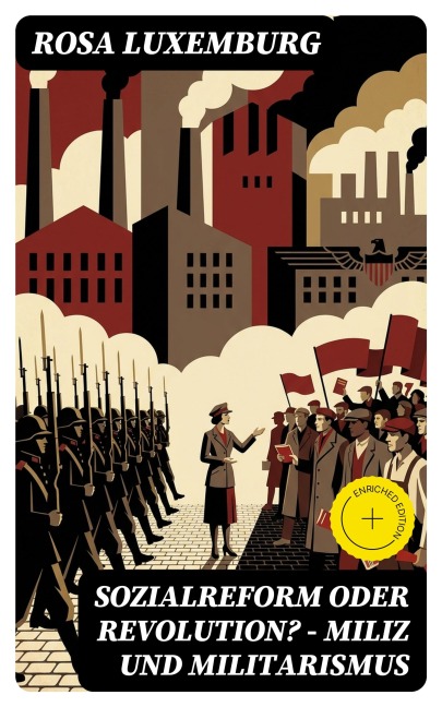 Sozialreform oder Revolution? - Miliz und Militarismus - Rosa Luxemburg