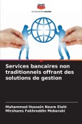 Cover-Bild zum Titel 'Services bancaires non traditionnels offrant des solutions de gestion' von 'Muhammad Hussein Noure Elahi, Mirshams Fakhreddin Mobaraki'
