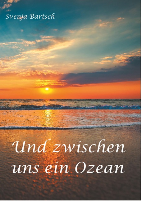 Und zwischen uns ein Ozean - Svenja Bartsch