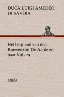 Het bergland van den Roewenzori De Aarde en haar Volken, 1909 - Luigi Amedeo Di Savoia
