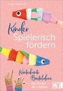 Cover-Bild zum Titel 'Kinder spielerisch fördern: Kunterbunte Bastelideen für Kinder ab 3 Jahren' von 'Jasmin Markiewicz'