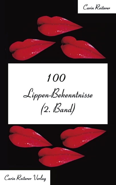 100 Lippen-Bekenntnisse (2. Band) - Carin Reiterer