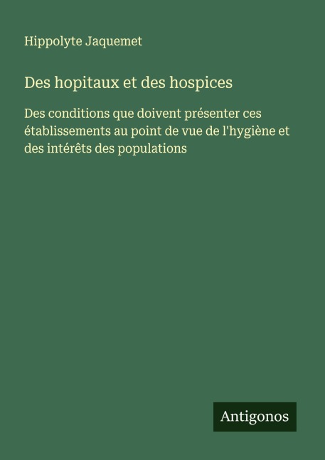 Des hopitaux et des hospices - Hippolyte Jaquemet