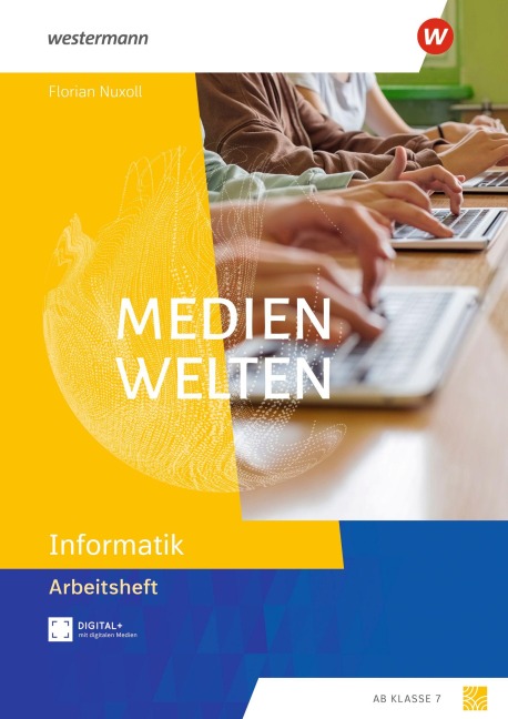 Medienwelten. Arbeitsheft Informatik - 
