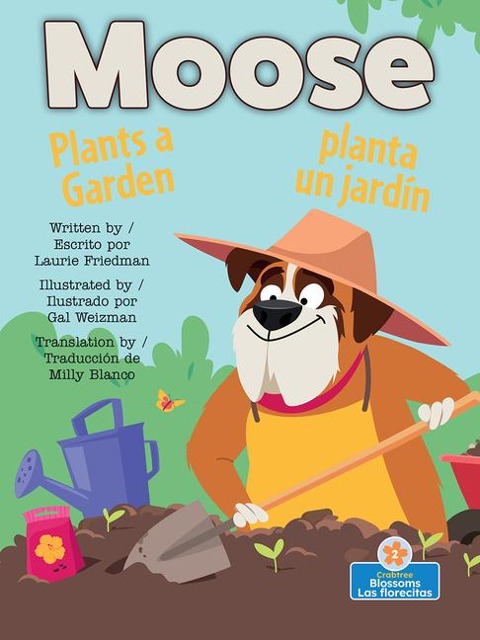 Moose Planta Un Jardin (Moose Plants a Garden) Bilingual Eng/Spa - Laurie Friedman