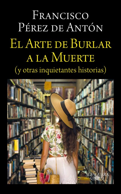 El Arte de Burlar a la Muerte / The Art of Cheating Death - Francisco Pérez de Antón
