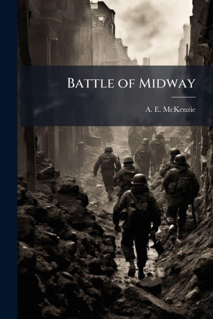 Battle of Midway - A E McKenzie