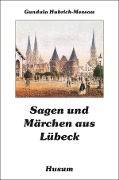 Cover-Bild zum Titel 'Sagen und Märchen aus Lübeck' von ''