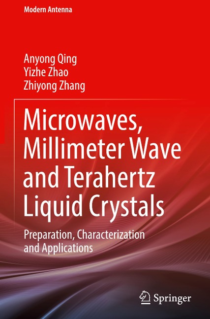 Microwaves, Millimeter Wave and Terahertz Liquid Crystals - Anyong Qing, Zhiyong Zhang, Yizhe Zhao