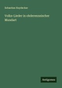 Cover-Bild zum Titel 'Volks-Lieder in obderennsischer Mundart' von 'Sebastian Haydecker'