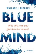 Cover-Bild zum Titel 'BLUE MIND' von 'Wallace J. Nichols'