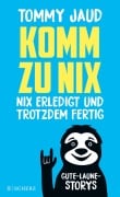 Cover-Bild zum Titel 'Komm zu nix - Nix erledigt und trotzdem fertig' von 'Tommy Jaud'