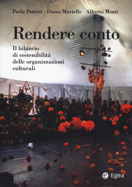 Rendere conto. Il bilancio di sostenibilità delle organizzazioni culturali - Paola Dubini, Diana Martello, Alberto Monti