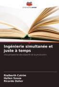 Cover-Bild zum Titel 'Ingénierie simultanée et juste à temps' von 'Rialberth Cutrim, Hellen Souza, Ricardo Daher'