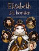 Cover-Bild zum Titel 'Elisabeth soll heiraten' von 'Melina Hoischen, Miss History'