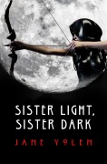 Cover-Bild zum Titel 'Sister Light, Sister Dark' von 'Jane Yolen'