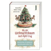 Cover-Bild zum Titel 'Als der Weihnachtsbaum noch Äpfel trug' von 'Reinhard Abeln, Adalbert Ludwig Balling, Johannes Kuhn'