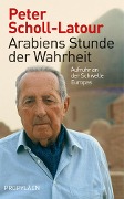 Cover-Bild zum Titel 'Arabiens Stunde der Wahrheit' von 'Peter Scholl-Latour'