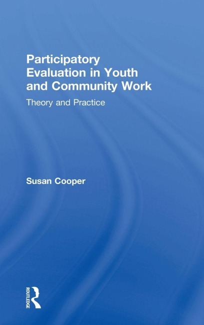 Participatory Evaluation in Youth and Community Work - Susan Cooper