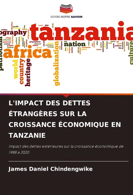 L'IMPACT DES DETTES ÉTRANGÈRES SUR LA CROISSANCE ÉCONOMIQUE EN TANZANIE - James Daniel Chindengwike