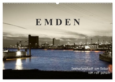 Emden - Seehafenstadt am Dollart (Wandkalender 2024 DIN A2 quer), CALVENDO Monatskalender - Rolf Pötsch