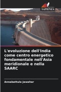 Cover-Bild zum Titel 'L'evoluzione dell'India come centro energetico fondamentale nell'Asia meridionale e nella SAARC' von 'Annabattula Jawahar'