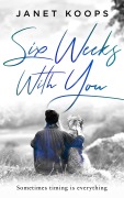 Cover-Bild zum Titel 'Six Weeks With You (Lost and Found Family, #1)' von 'Janet Koops'