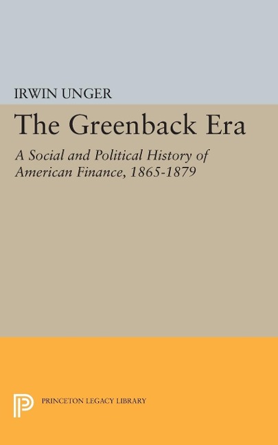 Greenback Era - Irwin Unger