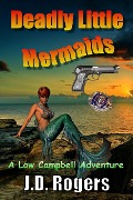 Cover-Bild zum Titel 'Deadly Little Mermaids (Low Campbell Adventures, #1)' von 'J. D. Rogers'