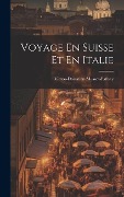 Cover-Bild zum Titel 'Voyage En Suisse Et En Italie' von 'Victor Donatien De Musset'