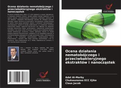 Cover-Bild zum Titel 'Ocena dzia¿ania nematobójczego i przeciwbakteryjnego ekstraktów i nanocz¿stek' von 'Adel Al-Marby, Chukwunonso ECC Ejike, Claus Jacob'