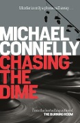 Cover-Bild zum Titel 'Chasing The Dime' von 'Michael Connelly'
