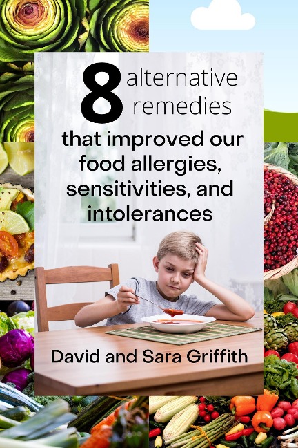 8 Alternative Remedies that Improved our Food Allergies, Sensitivities, and Intolerances - Sara Griffith